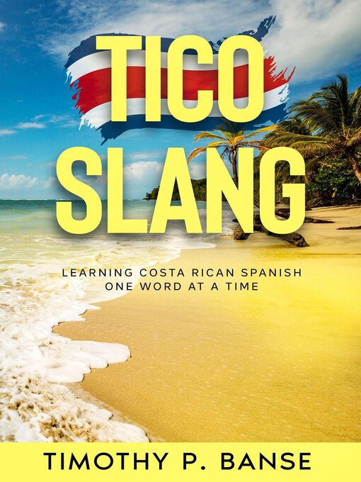 Title details for Tico Slang by Timothy P. Banse - Available